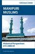 Manipuri Muslims: Historical Perspectives (615-2000 CE) /  Ahmed, Farooque 