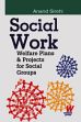 Social Work: Welfare Plans and Projects for Social Groups /  Sirohi, Anand 