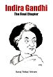 Indira Gandhi: The Final Chapter /  Sriram, Suraj 'Eskay' 