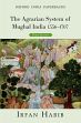 The Agrarian System of Mughal India (1556-1707), 3rd Edition /  Habib, Irfan 