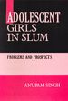 Adolescent Girls in Slum /  Singh, Anupam 