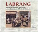 Labrang: A Tibetan Buddhist Monastery at the Crossroads of Four Civilizations /  Nietupski, Paul Kocot 