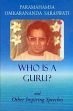 Who is a Guru? and Other Inspiring Speeches /  Saraswati, Paramahamsa Omkarananda 