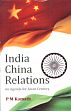 India China Relations: An Agenda for Asian Century /  Kamath, P.M. 