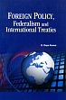 Foreign Policy, Federalism and International Treaties /  Kumar, G. Gopa 