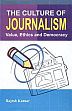 The Culture of Journalism: Value, Ethics, and Democracy /  Kumar, Rajesh 