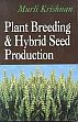 Plant Breeding and Hybrid Seed Production /  Krishnan, Murli 