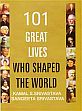 101 Great Lives Who Shaped the World /  Srivastava, Kamal S. & Srivastava, Sangeeta 