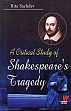 A Critical Study of Shakespeare's Tragedy /  Sachdev, Rita 