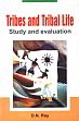 Tribes and Tribal Life: Study and Evaluation /  Ray, D.N. 