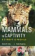 Mammals in Captivity: A Synoptic Profile /  Saha, Goutam Kr. & Das, Rudra Prasad 