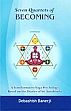 Seven Quartets of Becoming: A Transformative Yoga Psychology Based on the Diaries of Sri Aurobindo /  Banerji, Debashish 