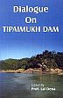 Dialogue on Tipaimukh Dam /  Dena, Lal (Ed.) (Prof.)