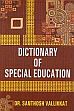 Dictionary of Special Education /  Vallikkat, Santhosh 