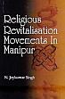 Religious Revitalisation Movements in Manipur /  Singh, N. Joykumar 