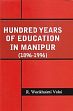 Hundred Years of Education in Manipur: 1896-1996 /  Valui, R. Wonkhuimi 
