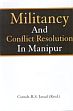 Militancy and Conflict Resolution in Manipur /  Jassal, R.S. (Comdt.) (Retd.)