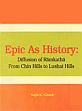Epic as History: Diffusion of Ramkatha from Chin Hills to Lushai Hills /  Ghosh, Sujit K. 