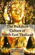 The Buddhist Culture of North-East Thailand /  Singh, Draupadi & Piengkes, Adisorn 