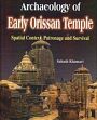 Archaeology of Early Orissan Temple: Spatial Contial Context, Patronage and Survival /  Khamari, Subash 