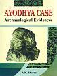 Ayodhya Case: Archaeological Evidences /  Sharma, A.K. 