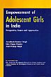 Empowerment of Adolescent Girls in India: Perspectives Issues and Approaches /  Singh, Awadhesh Kumar; Pandey, Shiv Pujan & Singh, Atul Pratap 