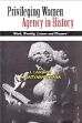 Privileging Women Agency in History: Work, Worship, Leisure and Pleasure /  Lakshmi, I. & Satyanarayana, A. 