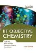 IIT Objective Chemistry: For IIT JEE, AIEEE and Other Engineering Entrance Examinations (6th Edition) /  Syamal, Arun 