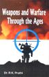 Weapons and Warfare though the Ages /  Pruthi, R.K. (Dr.)