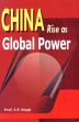 China Rise as Global Power /  Singh, S.P. (Prof.)
