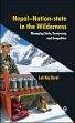 Nepal-Nation-State in the Wilderness: Managing State, Democracy and Geopolitics /  Baral, Lok Raj 