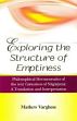 Exploring the Structure of Emptiness: Philosophical Hermeneutics of the Text Catusstava of Nagarjuna: A Translation and Interpretation /  Varghese, Mathew 