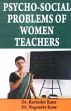 Psycho-Social Problems of Women Teachers /  Kaur, Ravinder & Kaur, Naginder
 