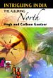 Intriguing India: The Alluring North /  Hugh & Gantzer, Colleen 