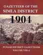 Gazetteer of the Simla District 1904: Punjab District Gazetteers; Volume VIII-A