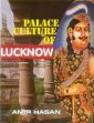 Palace Culture of Lucknow /  Hasan, Amir 
