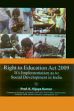 Right to Education Act 2009: It's Implementation as to Social Development in India /  Kumar, K. Vijaya (Prof.)