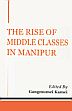 The Rise of Middle Classes in Manipur /  Kamei, Gangmumei (Ed.)