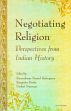 Negotiating Religion: Perspectives from Indian History /  Bahuguna, Rameshwar; Dutta, Ranjeeta & Nasreen, Farhat 
