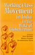 Working Class Movement in India in the Wake of Globalization /  George, Jose; Kumar, Manoj & Ojha, Dharmendra 