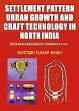 Settlement Pattern Urban Growth and Craft Technology in North India: An Archaeological Perspective /  Singh, Santosh Kumar 