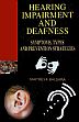 Hearing Impairment and Deafness: Symptoms, Types and Prevention Strategies /  Balsara, Maitreya 