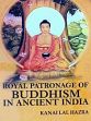 Royal Patronage of Buddhism in Ancient India /  Hazra, Kanai Lal 