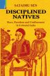 Disciplined Natives: Race, Freedom and Confinement in Colonial India /  Sen, Satadru 