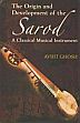 The Origin and Development of the Sarod: A Classical Musical Instrument /  Ghosh, Avijit 