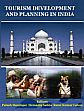 Tourism Development and Planning in India /  Handique, Palash; Saikia, Hemanta & Handique, Palash (Eds.)