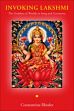 Invoking Lakshmi: The Goddess of Wealth in Song and Ceremony /  Rhodes, Constantina 