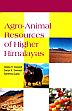 Agro-Animal Resources of Higher Himalayas /  Dwivedi, Deepa H.; Dwivedi, Sanjai K. & Gupta, Sandhya (Eds.) (Drs.)