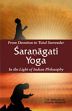 From Devotion to Total Surrender Saranagati Yoga: In the Light of Indian Philosophy /  Sribhashyam, T.K. & Sheshadri, Alamelu 