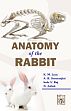Anatomy of the Rabbit /  Lucy, K.M.; Sreeranjini, A.R.; Raj, Indu V. & Ashok, N. 